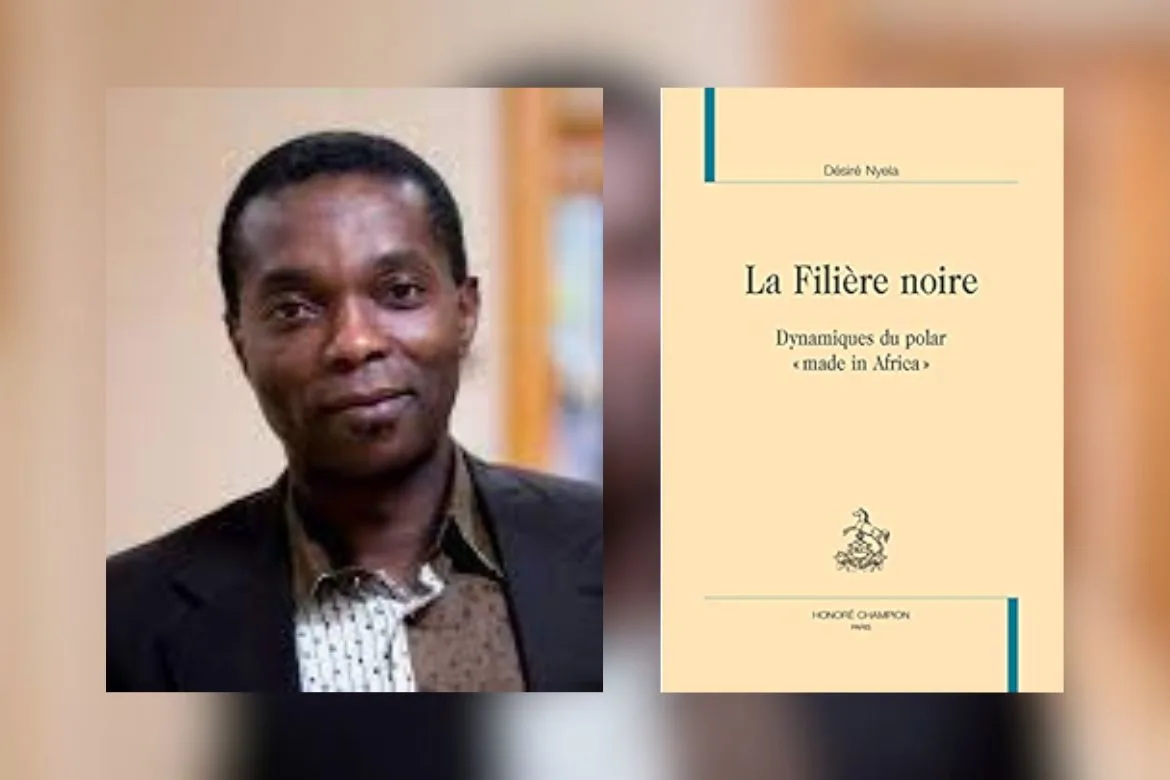 Désiré Nyela explore le polar africain dans son étude « La filière noire – Dynamiques du polar made in Africa »