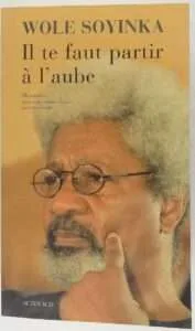 romans autobiographiques africains - Il te faut partir à l’aube de Wole Soyinka