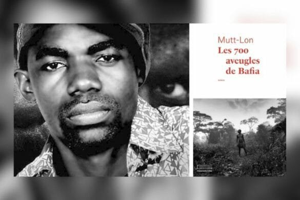 « Les 700 aveugles de Bafia » de Mutt-Lon Un roman d’une force inouïe dans l’Afrique coloniale française
