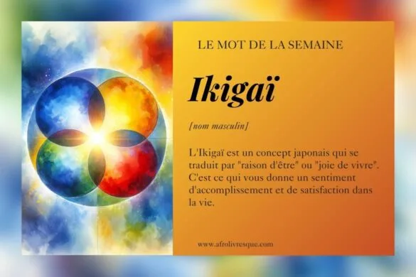Le mot de la semaine est IKIGAÏ