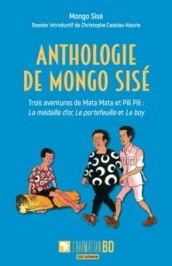 Anthologie de Mongo Sisé: Trois aventures de Mata Mata et Pili Pili : La médaille d’or, Le portefeuille et Le boy de Sisé Mongo 