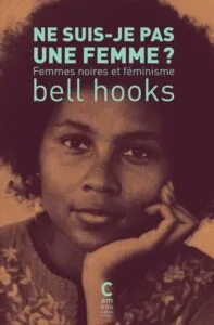 Bell Hooks - Ne suis-je pas une femme