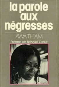 La parole aux négresses de Awa Thiam - penseuses africaines et afrodescendantes