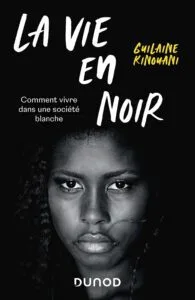 La vie en noir -Comment vivre dans une société blanche de Guilaine Kinouani 