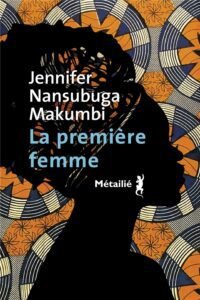 La Première femmeRoman de Jennifer Makumbi 