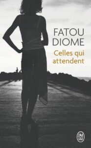 Celles qui attendent de Fatou Diome 