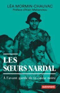 Les soeurs Nardal: À l'avant-garde de la cause noire par Léa Mormin-Chauvac 