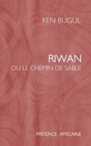 Riwan, ou, Le chemin de sable de Ken Bugul