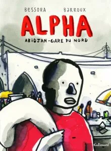 Littérature africaine - Alpha -Abidjan-Gare du Nord de Bessora