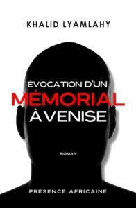 Littérature africaine -Évocation d'un mémorial à Venise de Khalid Lyamlahy