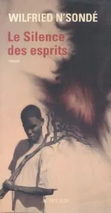 Le silence des esprits de Wilfried N'Sondé