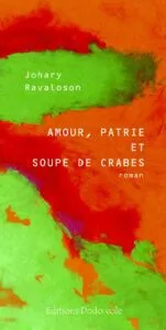 Amour, patrie et soupe de crabes de Johary Ravaloson