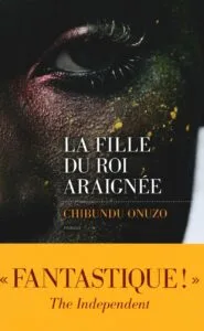9 romans qui vous feront voyager cœur des métropoles africaines- La fille du roi araignée de Chibundu Onuzo