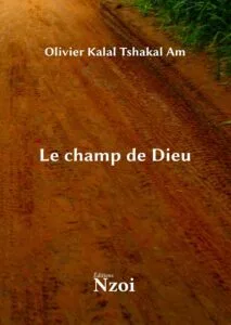 9 romans qui vous feront voyager cœur des métropoles africaines- Le Champ de Dieu de Olivier Kalal Tshakal Am