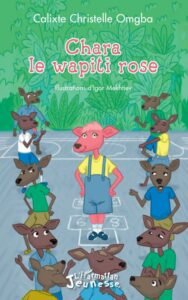 Chara le wapiti rose de Calixte Christelle Omgba et Igor Mekhtiev