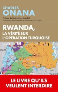 Rwanda, la vérité sur l'opération Turquoise - Quand les archives parlent
